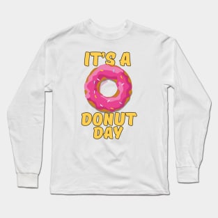 It's a Donut Day Long Sleeve T-Shirt